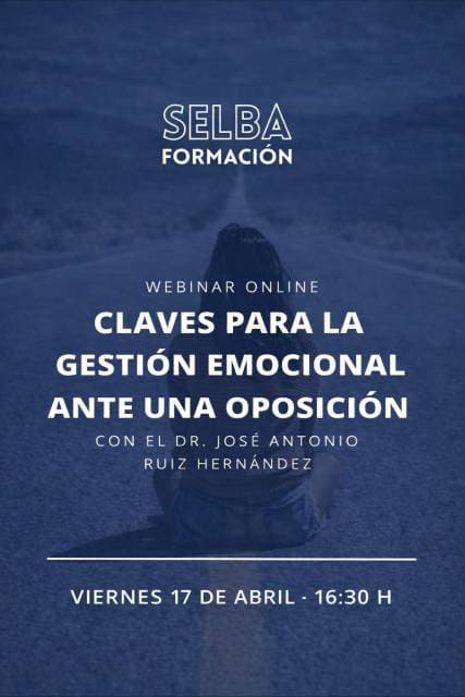 Webinar Selba Formación - Claves para la gestión emocional ante una oposición con el Dr. José Antonio Ruiz Hernández